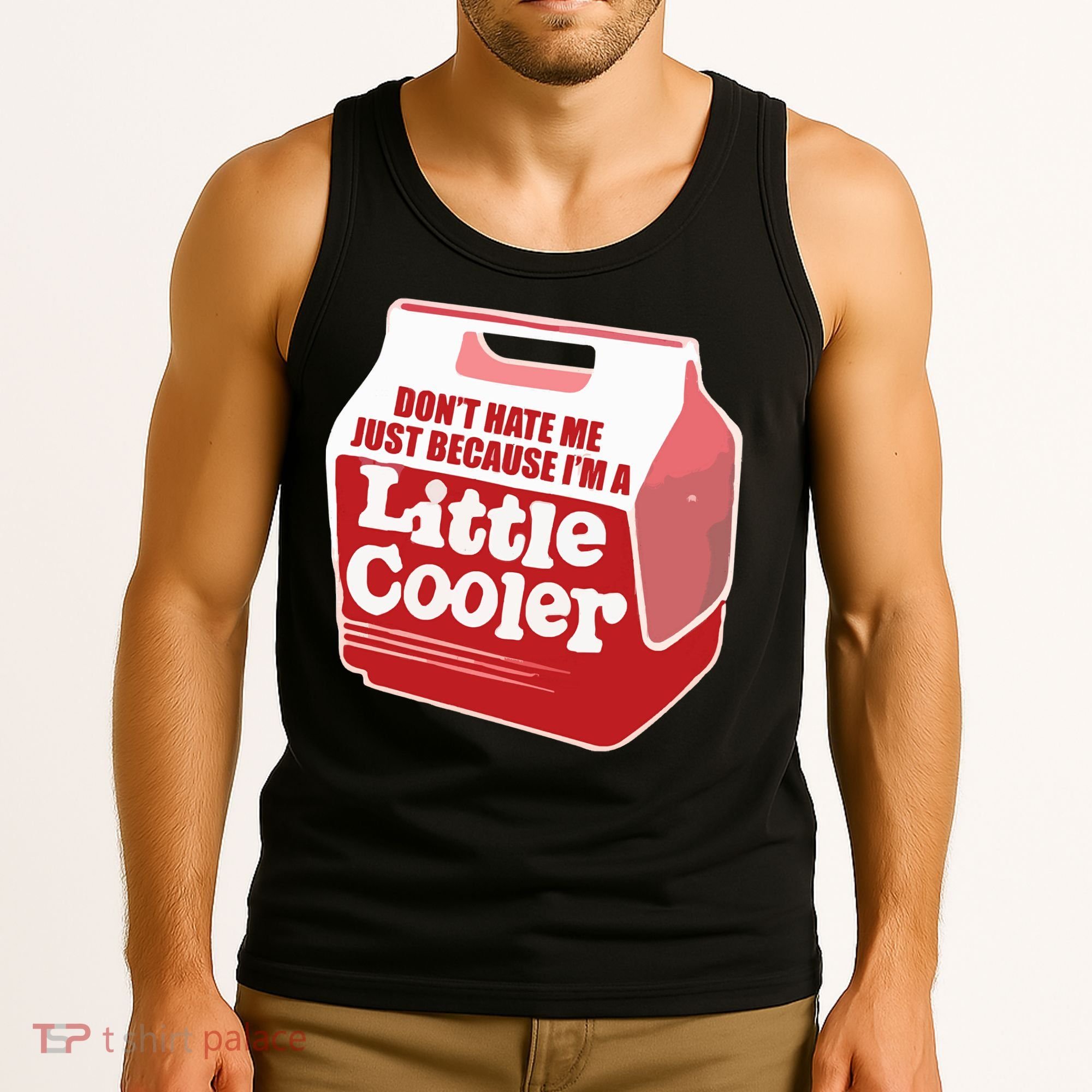 Don&39;T Hate Me Just Because I&39;M A Little Cooler Tank Top