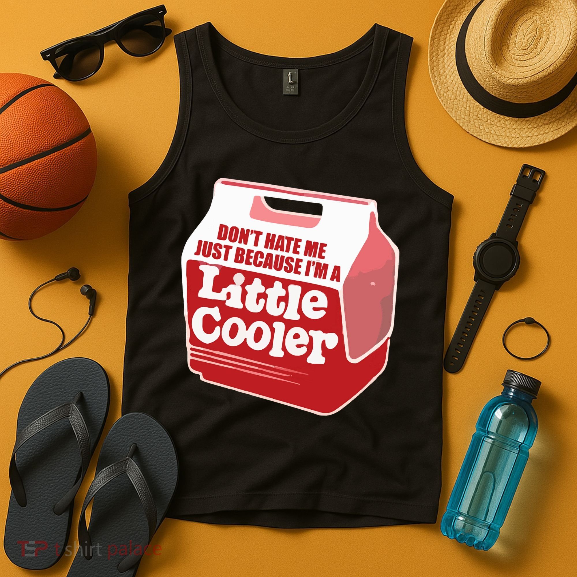 Don&39;T Hate Me Just Because I&39;M A Little Cooler Tank Top