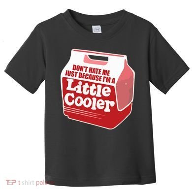 Don&39;T Hate Me Just Because I&39;M A Little Cooler Toddler T-Shirt