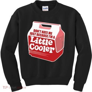 Don&39;T Hate Me Just Because I&39;M A Little Cooler Kids Sweatshirt