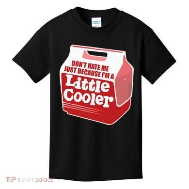 Don&39;T Hate Me Just Because I&39;M A Little Cooler Kids T-Shirt