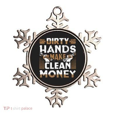 Dirty Hands Make Clean Money Funny Mechanic Gift Ornament