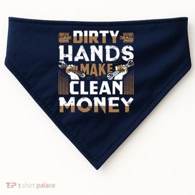 Dirty Hands Make Clean Money Funny Mechanic Gift USA-Made Doggie Bandana