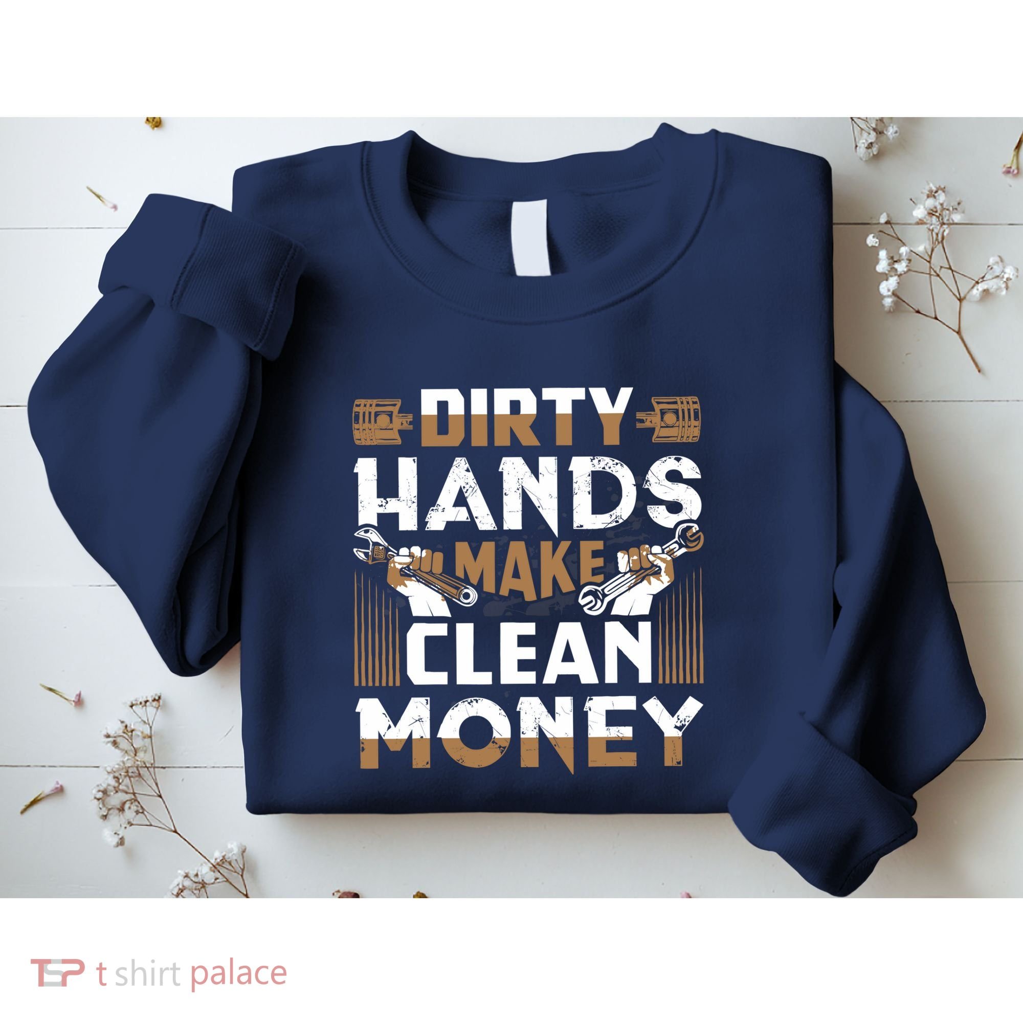 Dirty Hands Make Clean Money Funny Mechanic Gift Sweatshirt