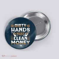 Dirty Hands Make Clean Money Funny Mechanic Gift Button thumb 0