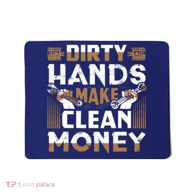 Dirty Hands Make Clean Money Funny Mechanic Gift Mousepad