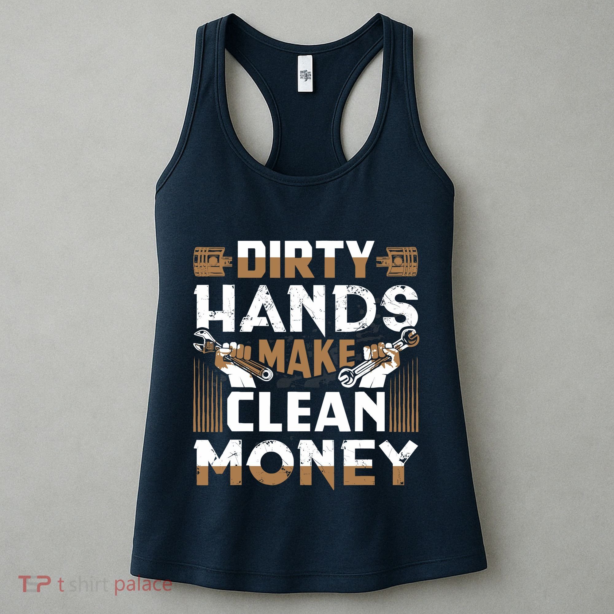 Dirty Hands Make Clean Money Funny Mechanic Gift Women's Tank Top