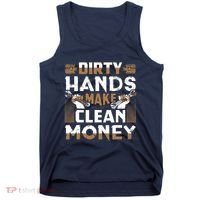 Dirty Hands Make Clean Money Funny Mechanic Gift Tank Top thumb 0