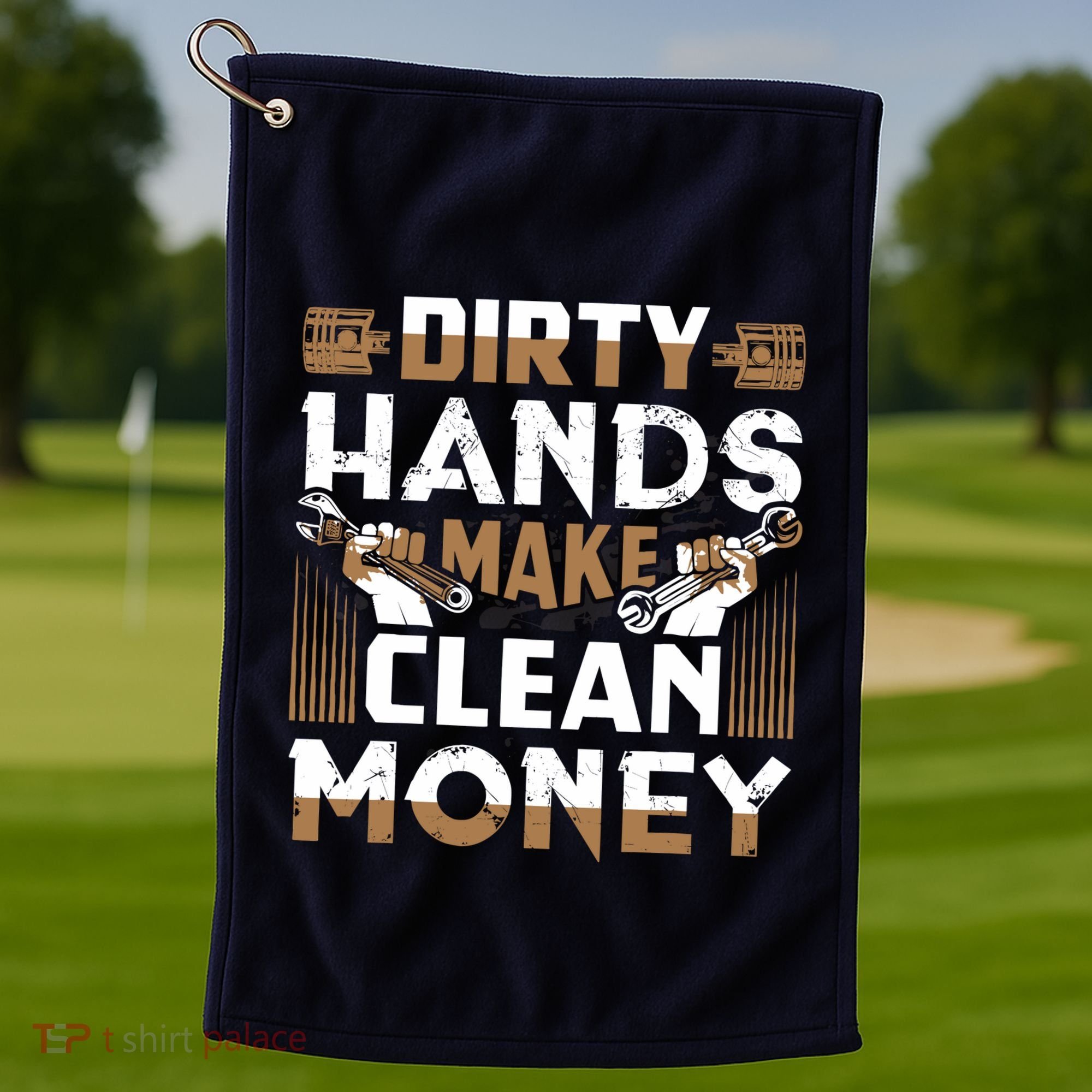 Dirty Hands Make Clean Money Funny Mechanic Gift Golf Towel