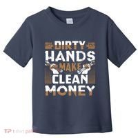 Dirty Hands Make Clean Money Funny Mechanic Gift Toddler T-Shirt thumb 0