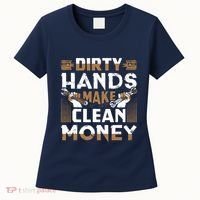 Dirty Hands Make Clean Money Funny Mechanic Gift Women's T-Shirt thumb 0