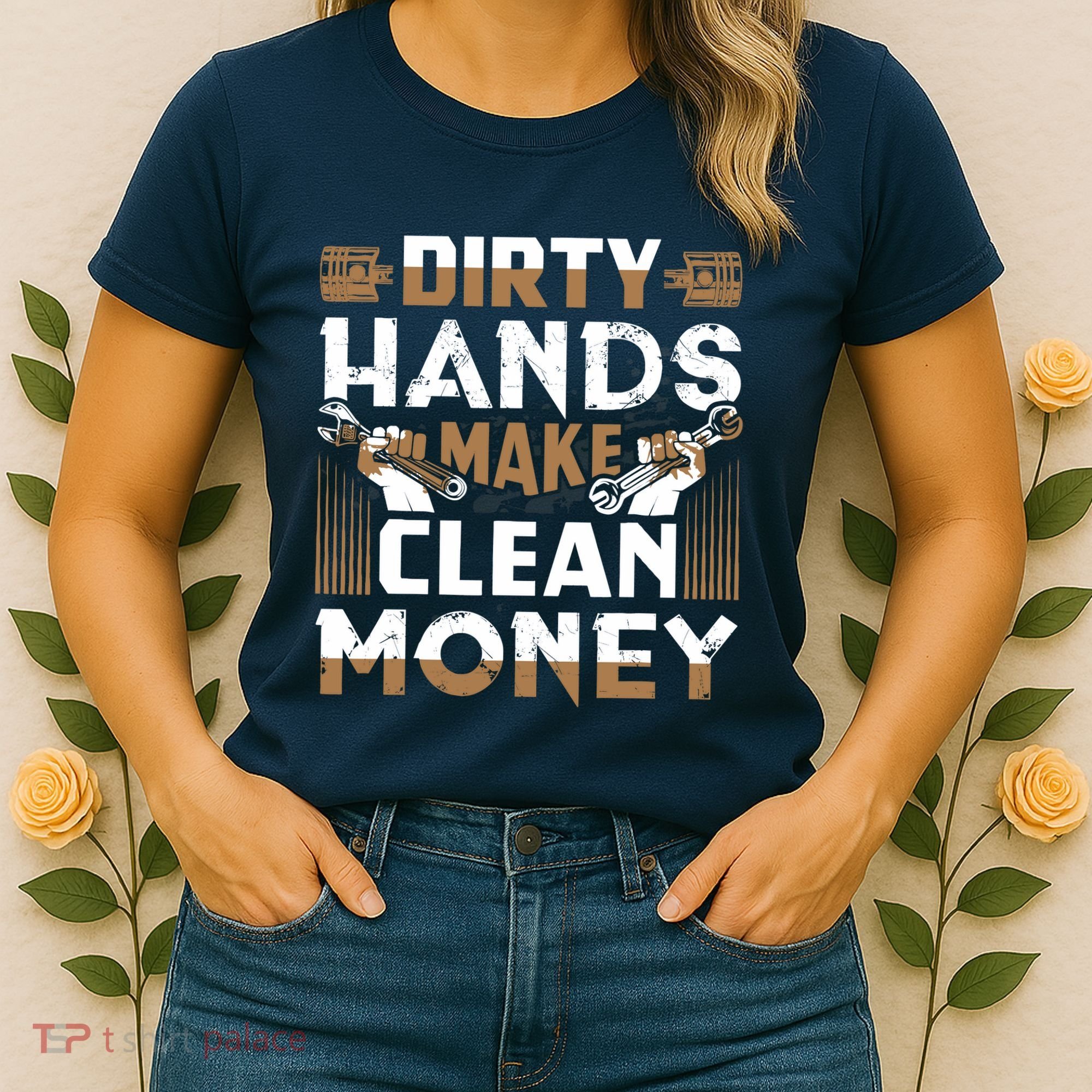 Dirty Hands Make Clean Money Funny Mechanic Gift Women's T-Shirt