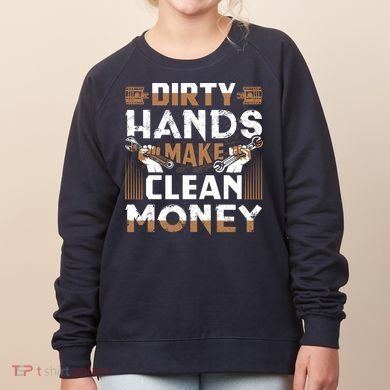 Dirty Hands Make Clean Money Funny Mechanic Gift Women's Sweatshirt