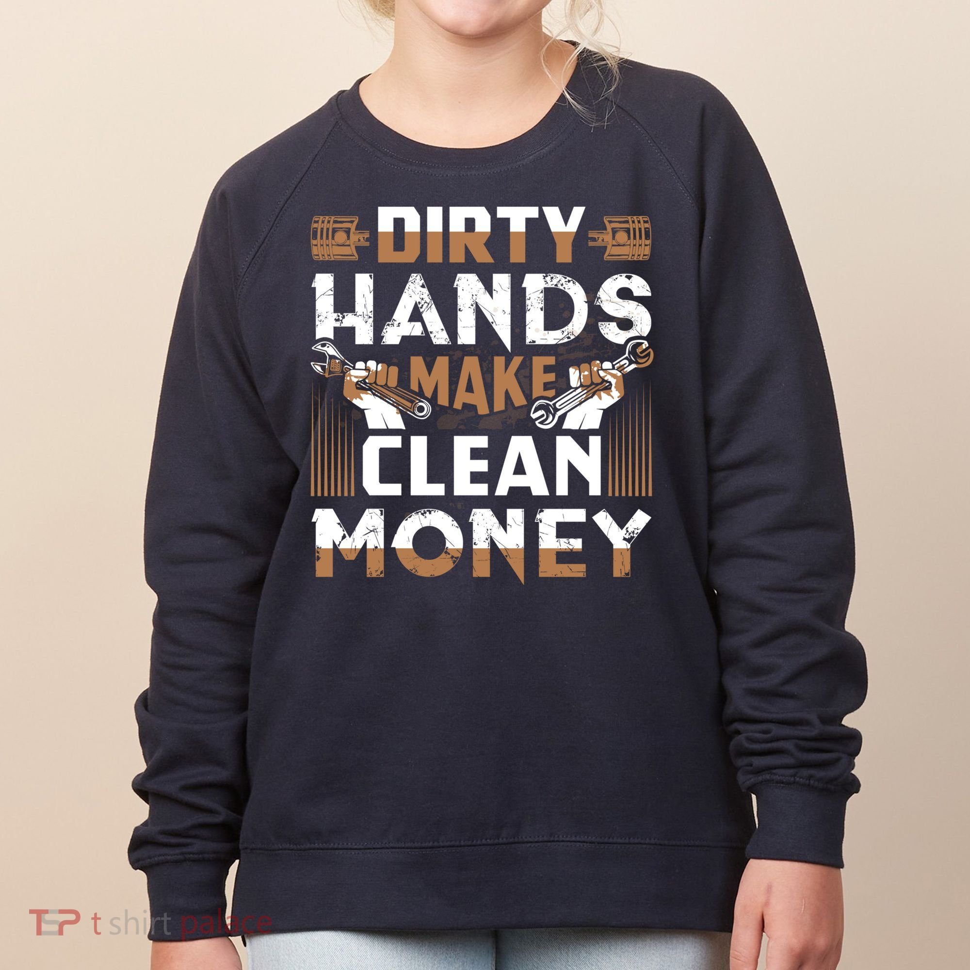 Dirty Hands Make Clean Money Funny Mechanic Gift Women's Sweatshirt