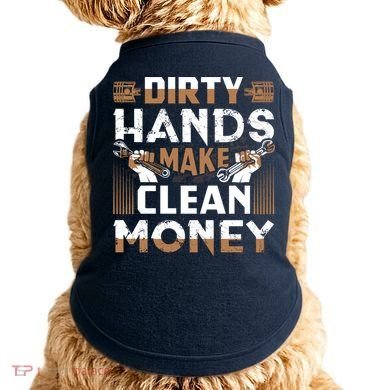 Dirty Hands Make Clean Money Funny Mechanic Gift Doggie Tank