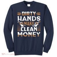 Dirty Hands Make Clean Money Funny Mechanic Gift Sweatshirt thumb 0