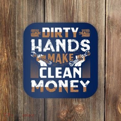 Dirty Hands Make Clean Money Funny Mechanic Gift Coaster