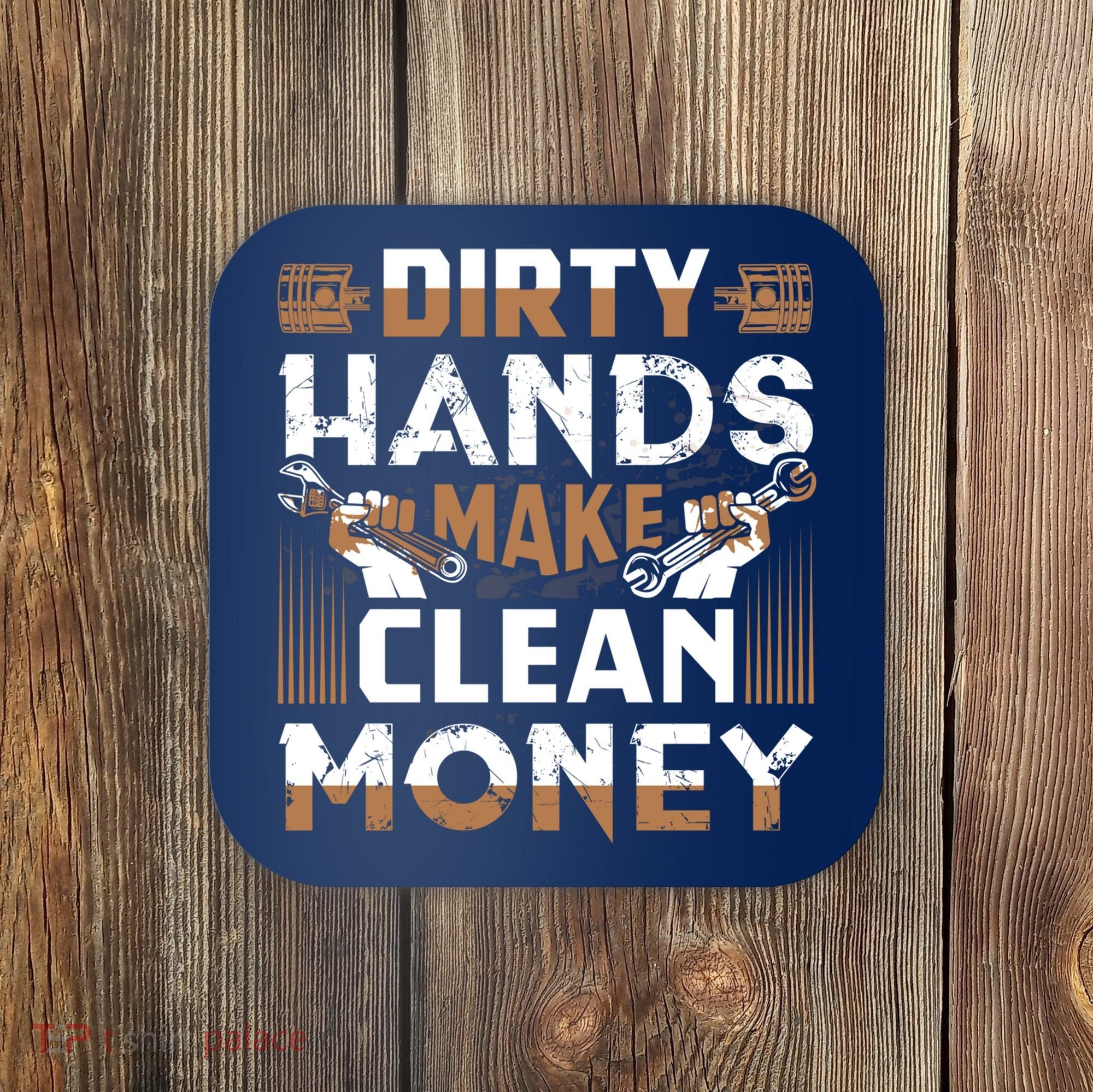 Dirty Hands Make Clean Money Funny Mechanic Gift Coaster