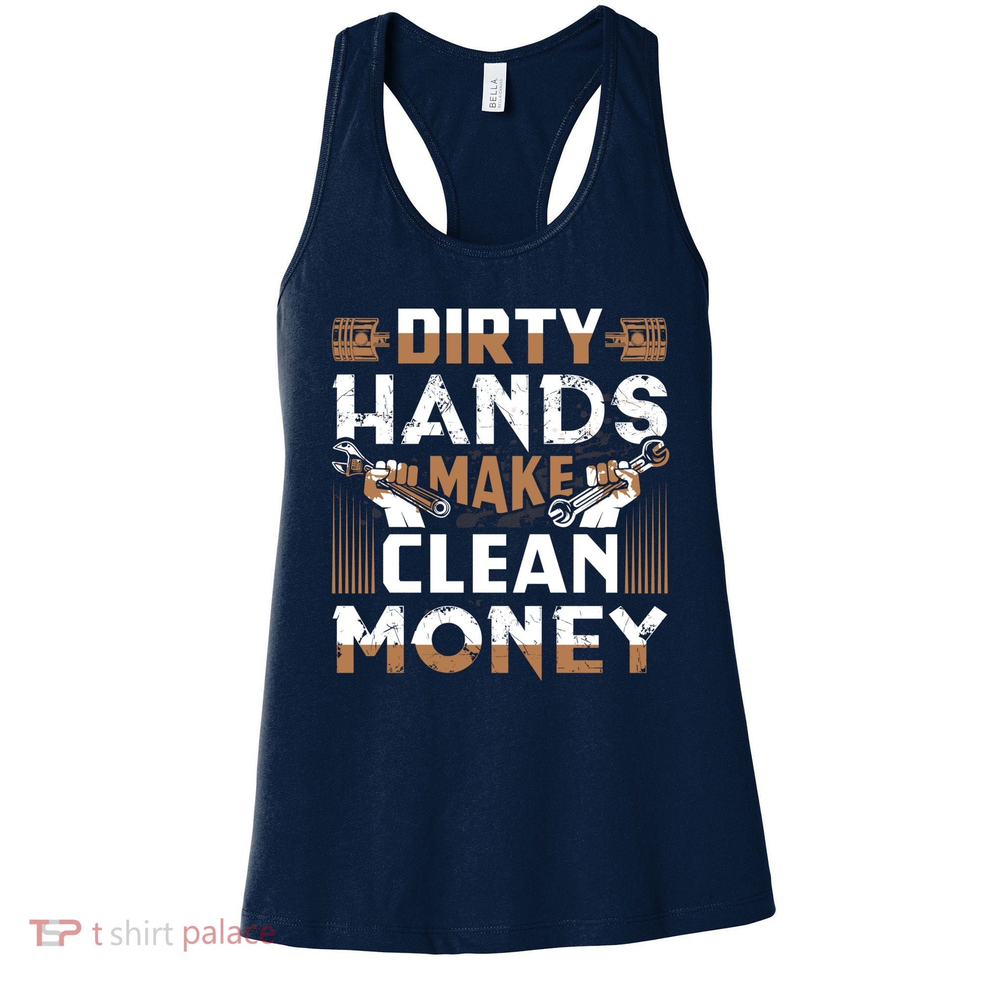 Dirty Hands Make Clean Money Funny Mechanic Gift Women's Tank Top