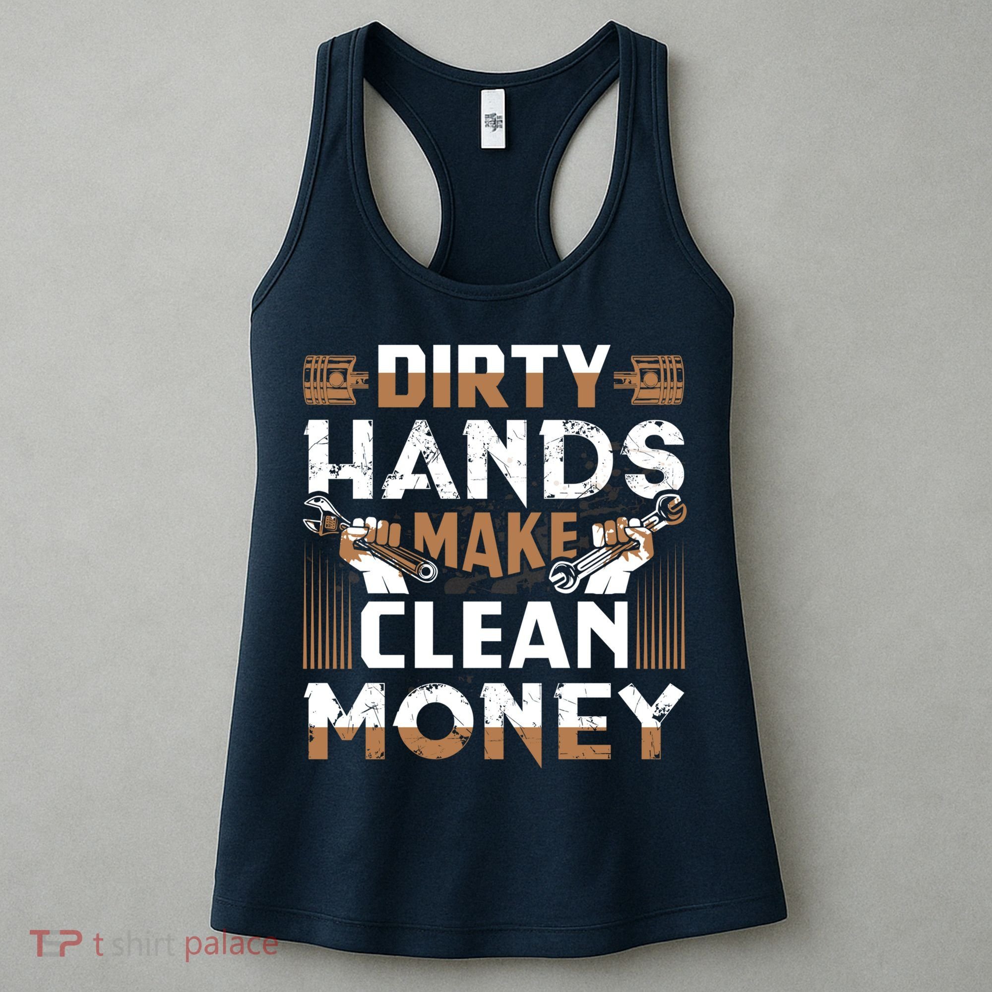 Dirty Hands Make Clean Money Funny Mechanic Gift Women's Tank Top