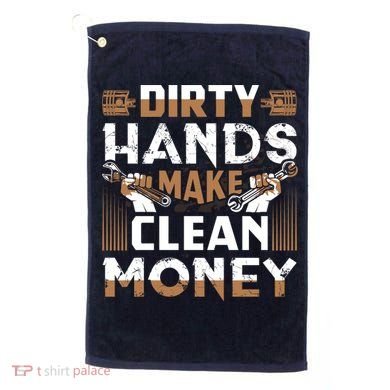 Dirty Hands Make Clean Money Funny Mechanic Gift Golf Towel
