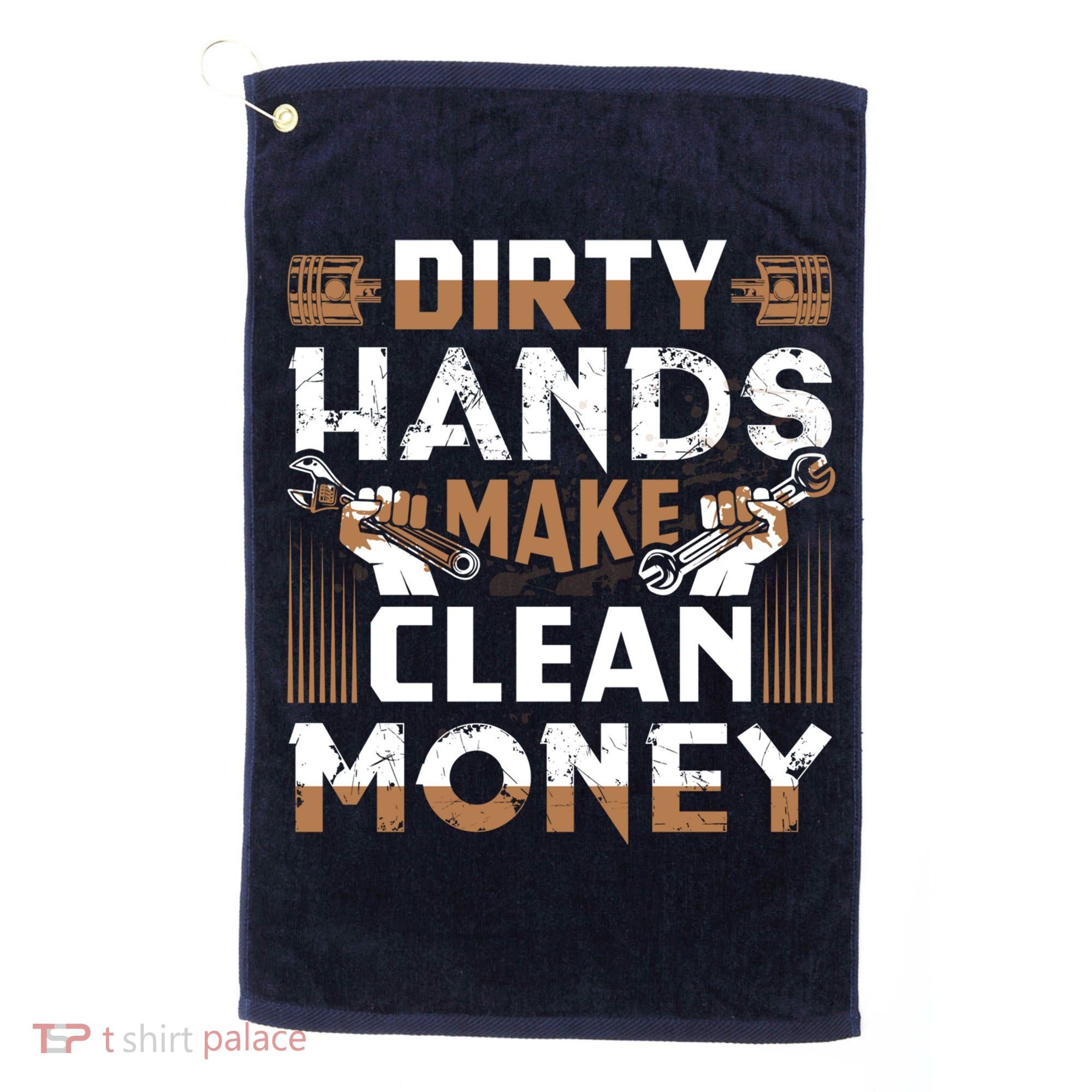 Dirty Hands Make Clean Money Funny Mechanic Gift Golf Towel