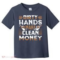 Dirty Hands Make Clean Money Funny Mechanic Gift Toddler T-Shirt thumb 0