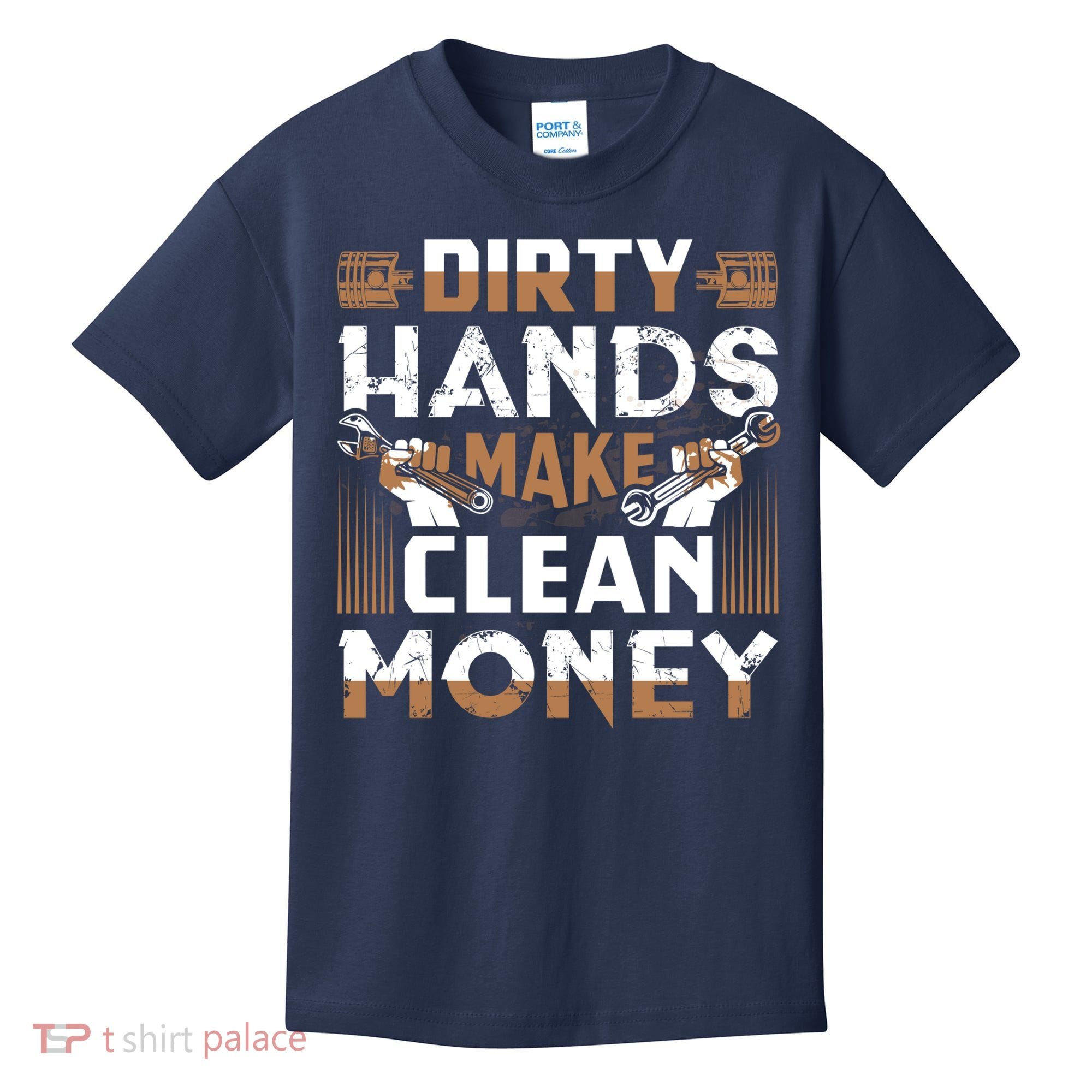 Dirty Hands Make Clean Money Funny Mechanic Gift Kids T-Shirt