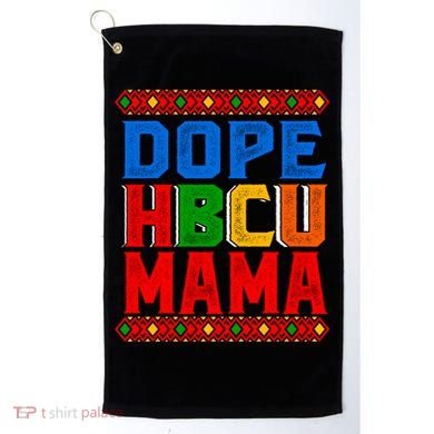 Dope Hbcu Mama Historically Black College Mom Gift Golf Towel