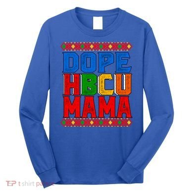 Dope Hbcu Mama Historically Black College Mom Gift Long Sleeve Shirt