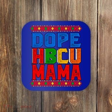 Dope Hbcu Mama Historically Black College Mom Gift Coaster