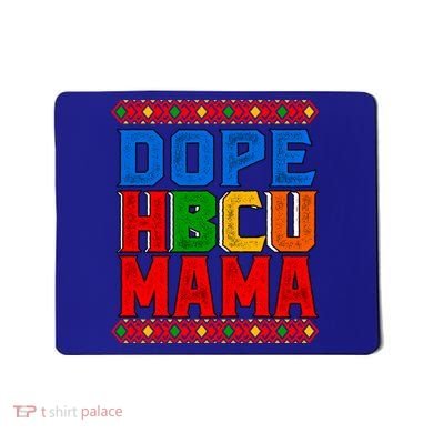 Dope Hbcu Mama Historically Black College Mom Gift Mousepad
