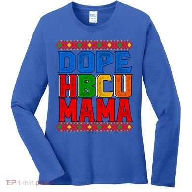 Dope Hbcu Mama Historically Black College Mom Gift Women's Long Sleeve Shirt