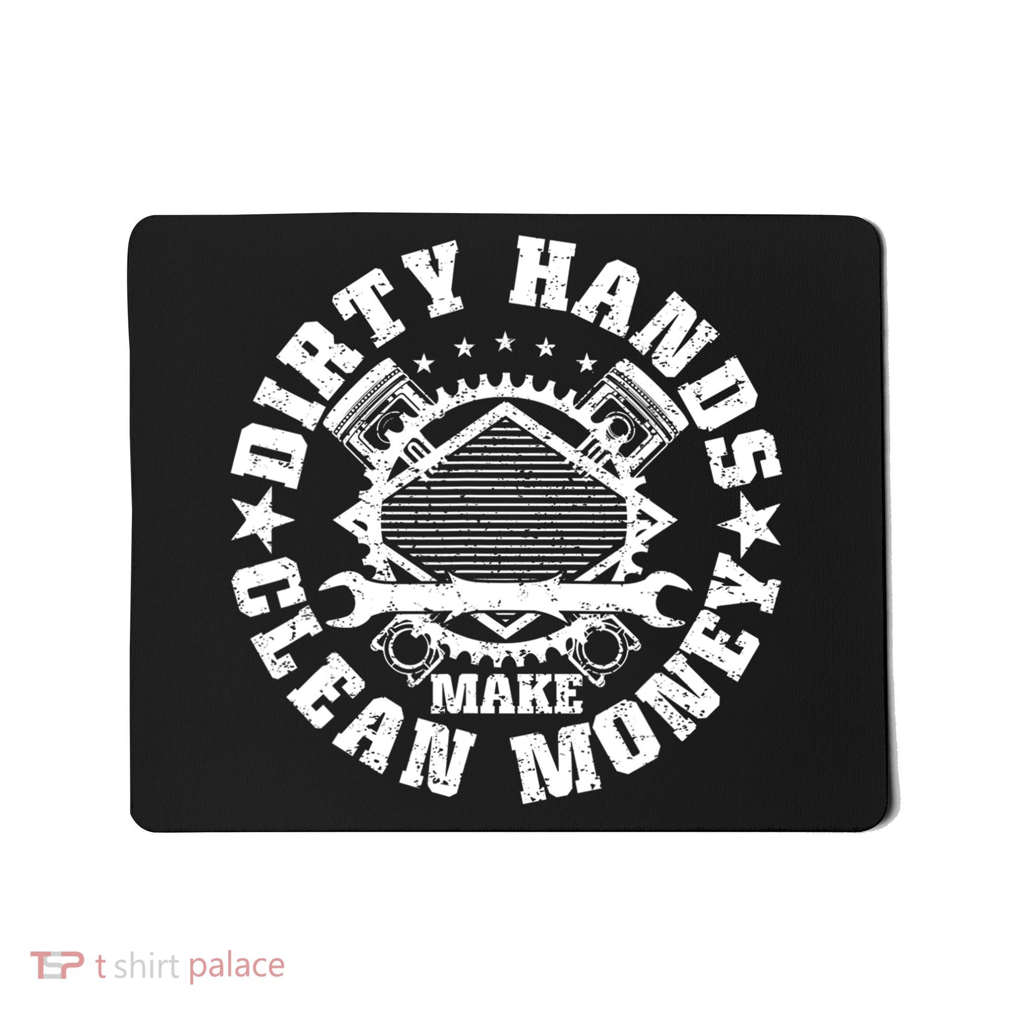 Dirty Hands Make Clean Money Funny Mechanic Mechanist Mousepad