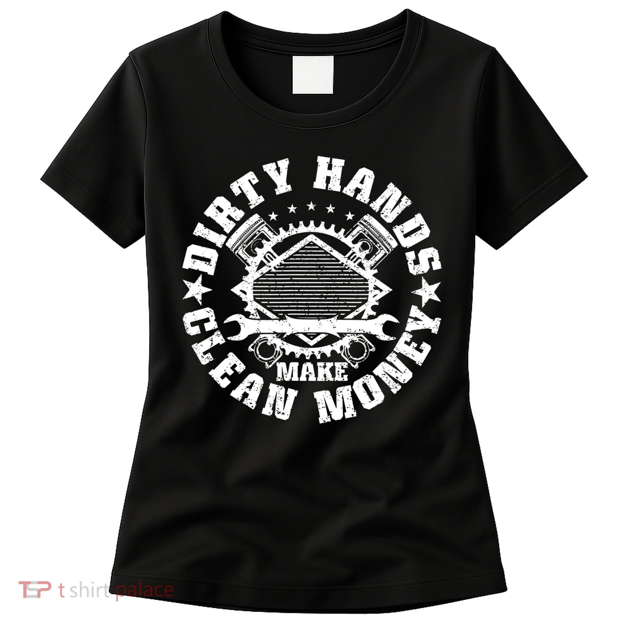 Dirty Hands Make Clean Money Funny Mechanic Mechanist Women's T-Shirt