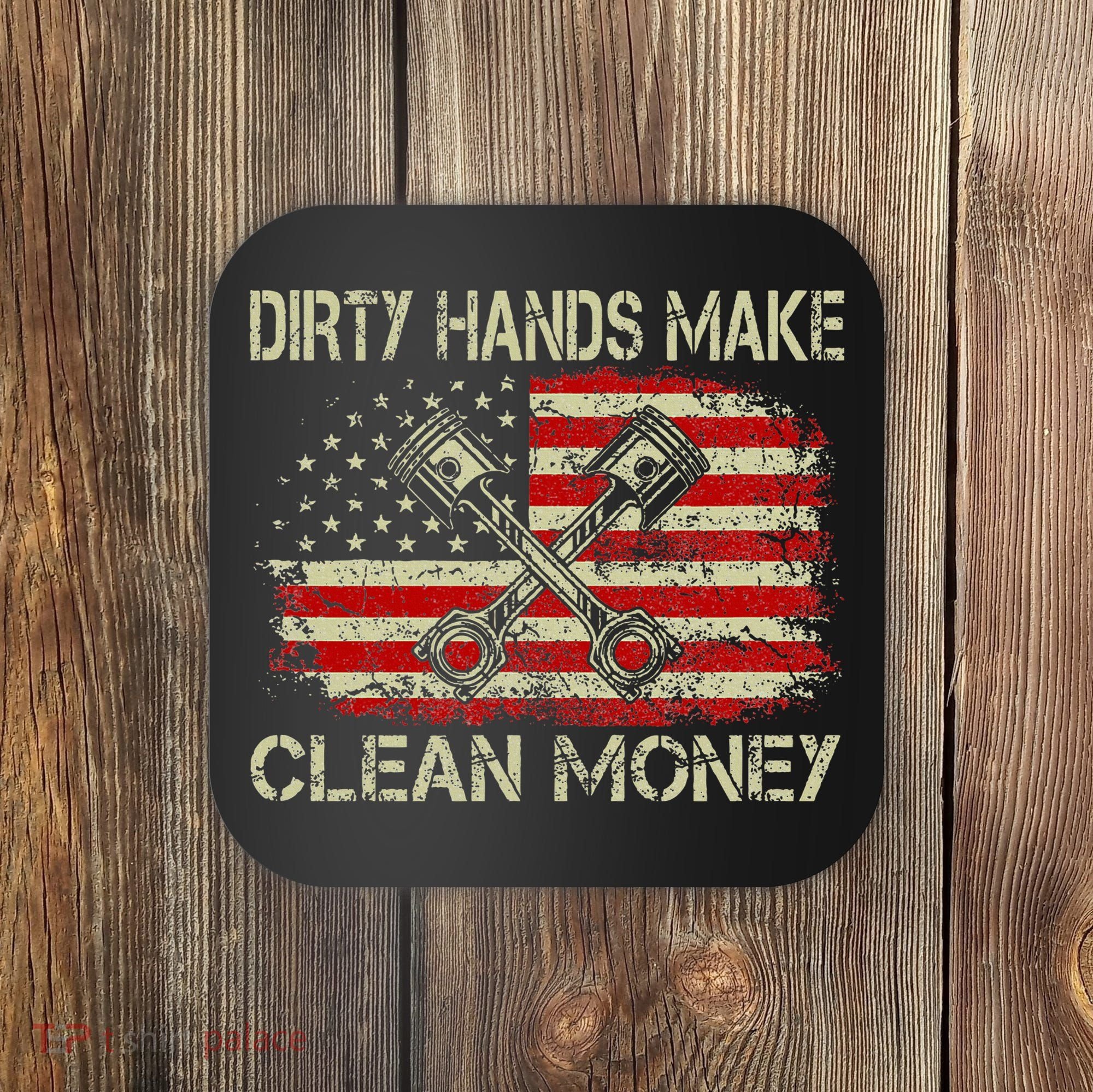 Dirty Hands Make Clean Money Funny Repair Mechanic Coaster