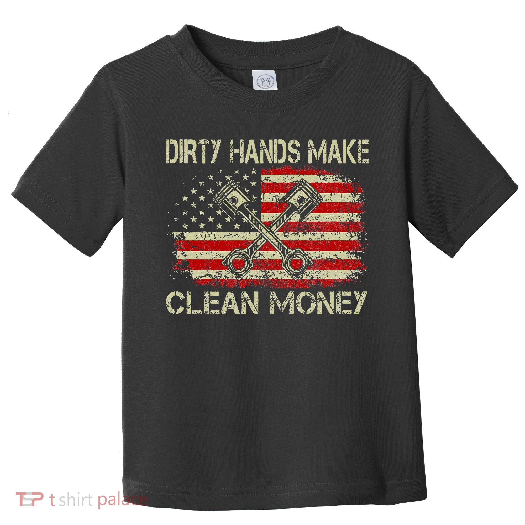 Dirty Hands Make Clean Money Funny Repair Mechanic Toddler T-Shirt