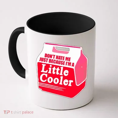 Don't Hate Me Because I'm A Little Cooler Coffee Mug