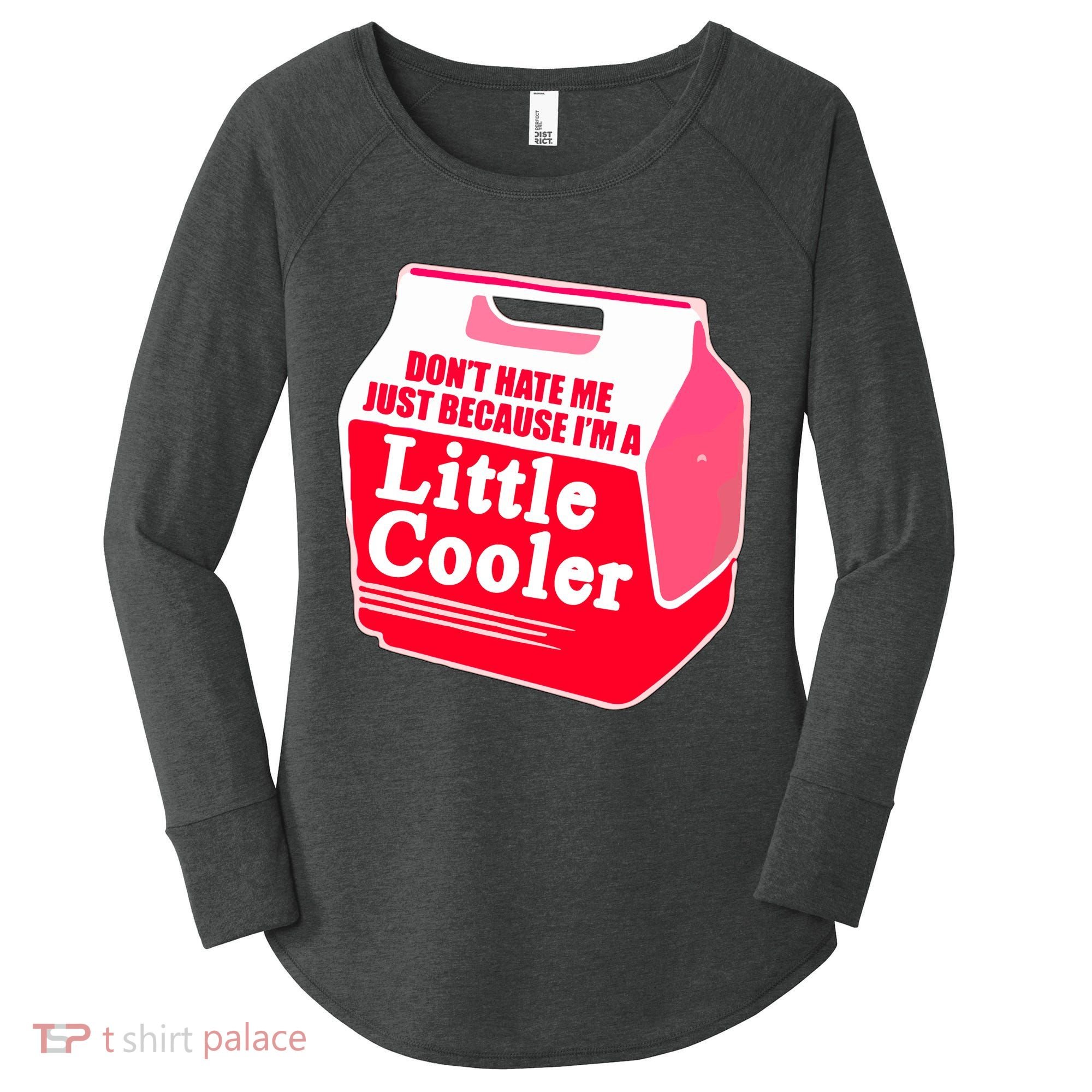 Don't Hate Me Because I'm A Little Cooler Women's Perfect Tri Tunic Long Sleeve Shirt