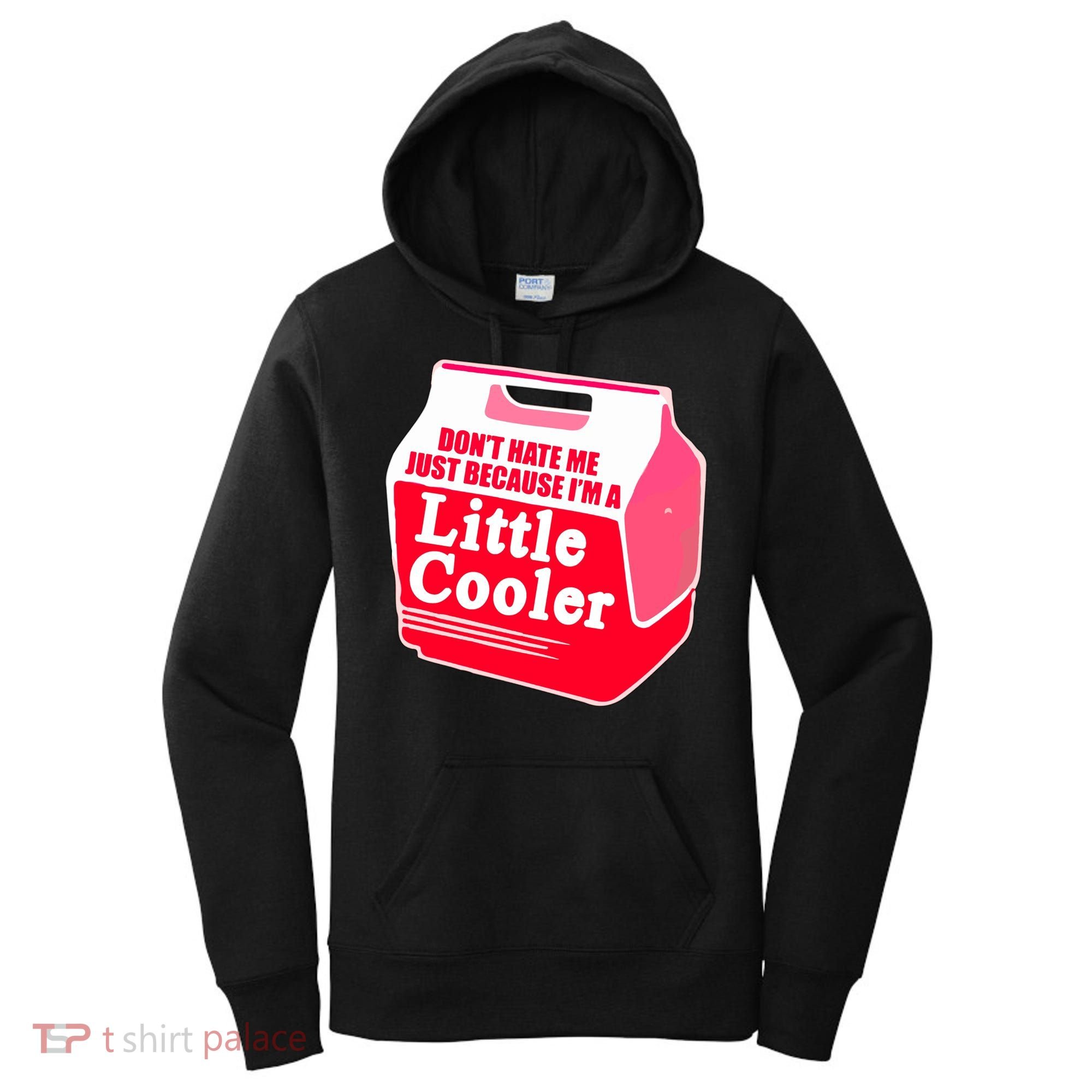 Don't Hate Me Because I'm A Little Cooler Women's Hoodie