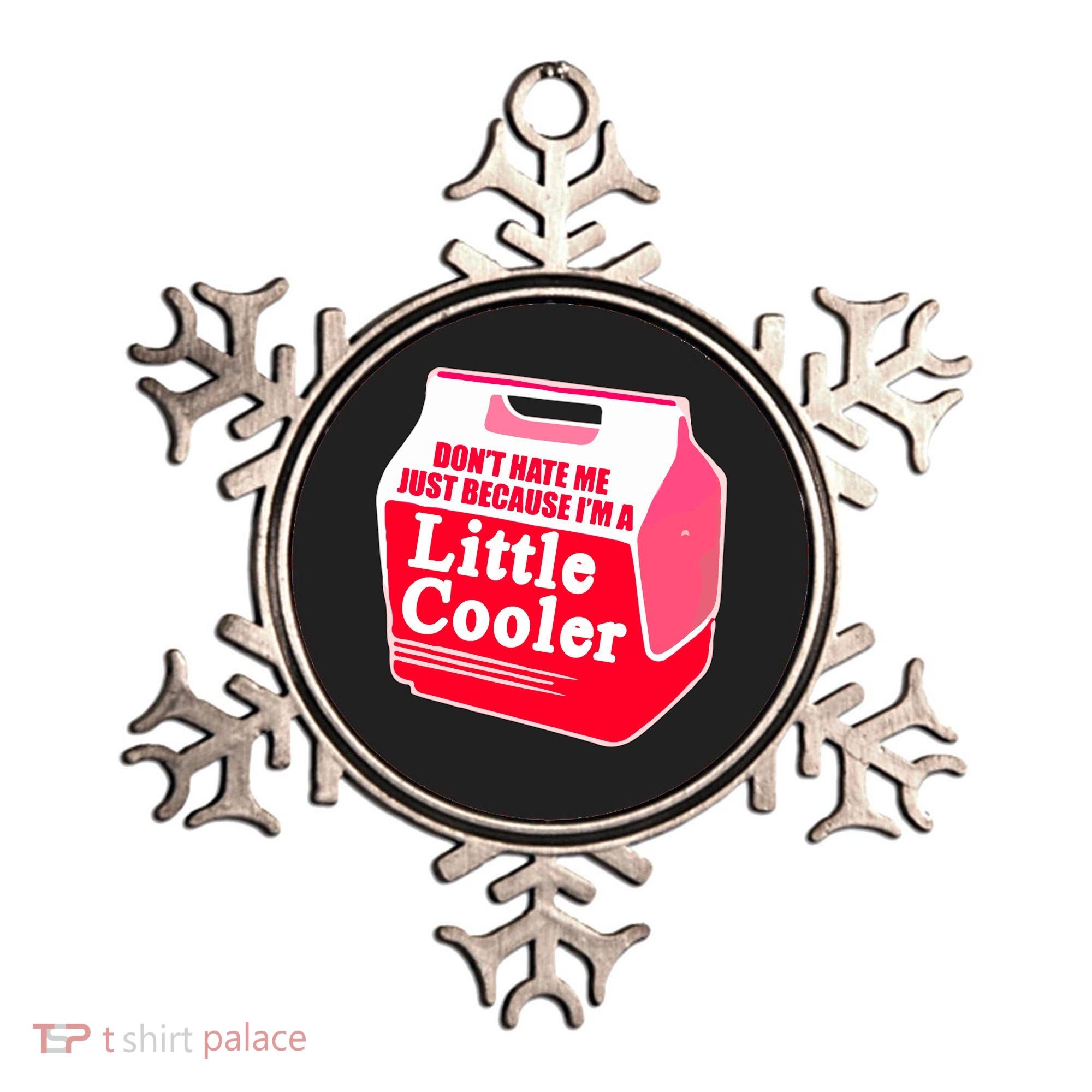 Don't Hate Me Because I'm A Little Cooler Ornament