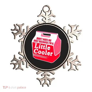 Don't Hate Me Because I'm A Little Cooler Ornament