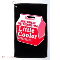 Don't Hate Me Because I'm A Little Cooler Golf Towel thumb 0