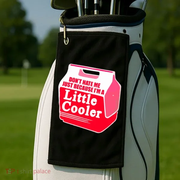 Don't Hate Me Because I'm A Little Cooler Golf Towel
