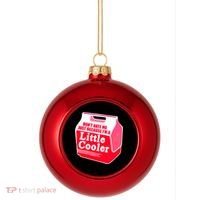 Don't Hate Me Because I'm A Little Cooler Plastic Christmas Ball Ornament thumb 0