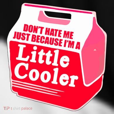 Don't Hate Me Because I'm A Little Cooler Toddler Fine Jersey T-Shirt