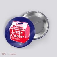 Don't Hate Me Because I'm A Little Cooler Button thumb 0