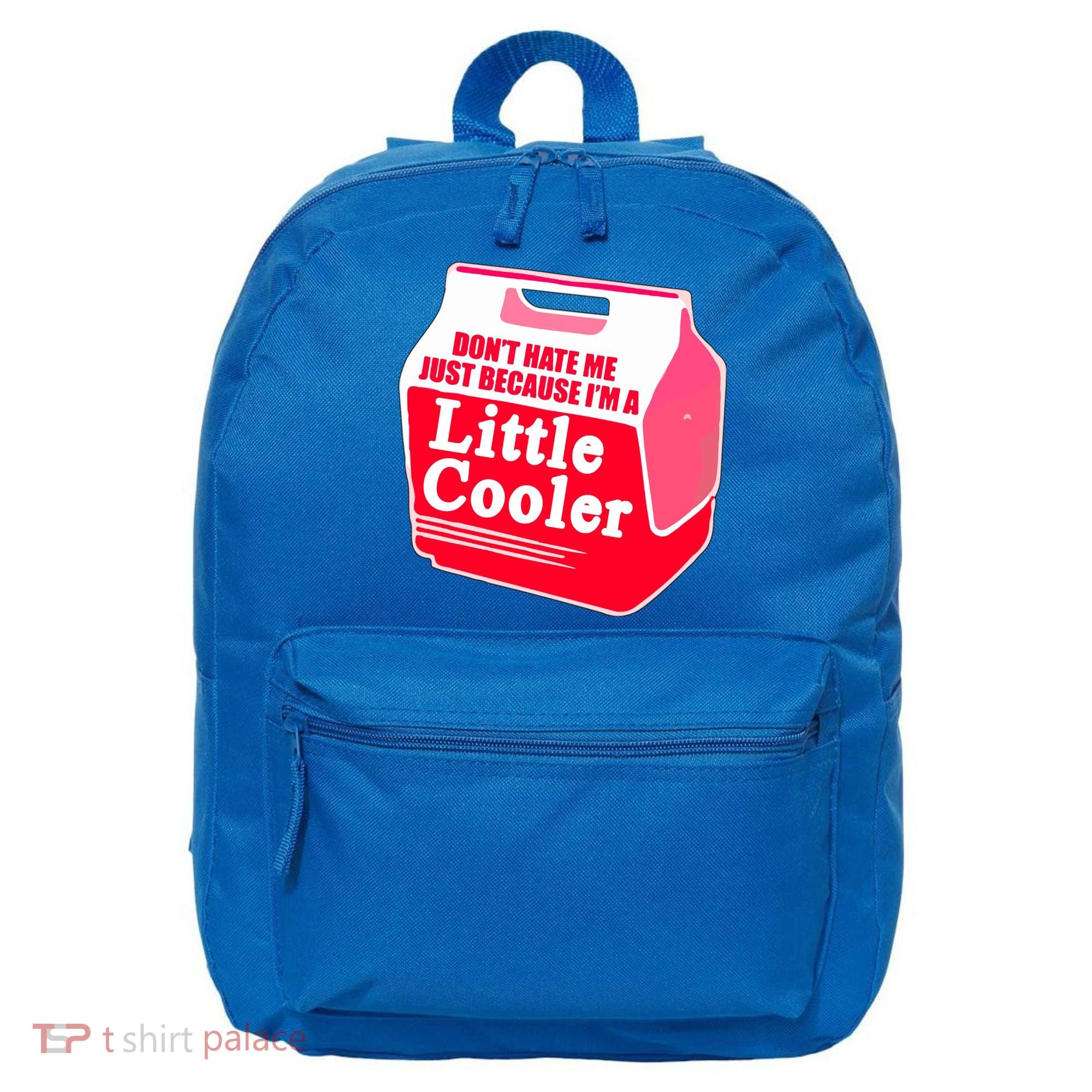 Don't Hate Me Because I'm A Little Cooler 16 in Basic Backpack