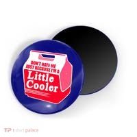 Don't Hate Me Because I'm A Little Cooler Magnet thumb 0