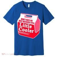 Don't Hate Me Because I'm A Little Cooler Premium T-Shirt thumb 0